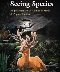 Seeing Species: Re-presentations of Animals in Media & Popular Culture