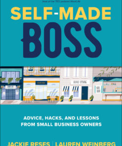Self-Made Boss: Advice Hacks and Lessons from Small Business Owners