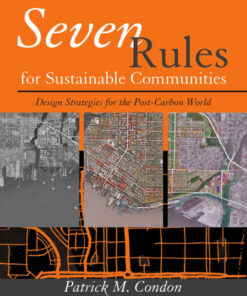 Seven Rules for Sustainable Communities: Design Strategies for the Post Carbon World