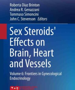 Sex Steroids' Effects on Brain Heart and Vessels: Volume 6: Frontiers in Gynecological Endocrinology