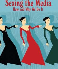 Sexing the Media: How and Why We Do It