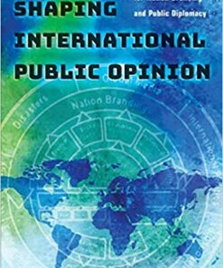Shaping International Public Opinion: A Model for Nation Branding and Public Diplomacy
