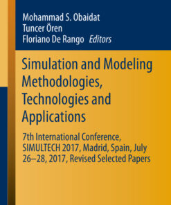 Simulation and Modeling Methodologies Technologies and Applications: 7th International Conference SIMULTECH 2017 Madrid Spain July 26?28 2017 Revised Selected Papers
