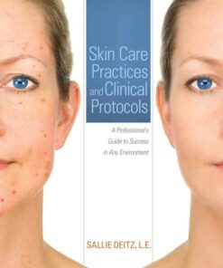 Skin Care Practices and Clinical Protocols: A Professional?s Guide to Success in Any Environment 1st Edition