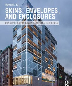 Skins Envelopes and Enclosures Concepts for Designing Building Exteriors