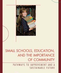 Small Schools Education and the Importance of Community: Pathways to Improvement and a Sustainable Future