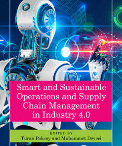 Smart and Sustainable Operations and Supply Chain Management in Industry 4.0 1st Edition
