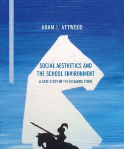 Social Aesthetics and the School Environment: A Case Study of the Chivalric Ethos