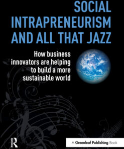 Social Intrapreneurism and All That Jazz: How Business Innovators are Helping to Build a More Sustainable World