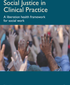 Social Justice in Clinical Practice: A Liberation Health Framework for Social Work