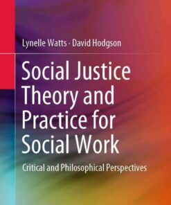 Social Justice Theory and Practice for Social Work: Critical and Philosophical Perspectives