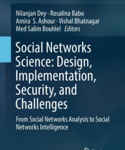 Social Networks Science: Design Implementation Security and Challenges: From Social Networks Analysis to Social Networks Intelligence
