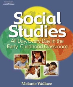 Social Studies: All Day Every Day in the Early Childhood Classroom 1st Edition
