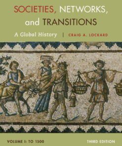 Societies Networks and Transitions Volume I: To 1500: A Global History 3rd Edition