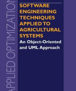 Software Engineering Techniques Applied to Agricultural Systems: An Object-Oriented and UML Approach