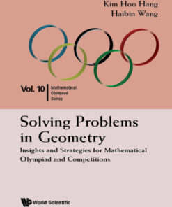 Solving Problems In GeometryInsights And Strategies For Mathematical Olympiad And Competitions Insights and Strategies for Mathematical Olympiad and Competitions