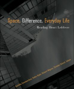 Space Difference Everyday Life: Reading Henri Lefebvre