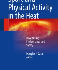 Sport and Physical Activity in the Heat: Maximizing Performance and Safety