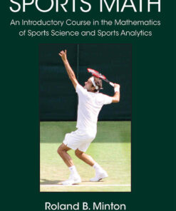 Sports Math: An Introductory Course in the Mathematics of Sports Science and Sports Analytics