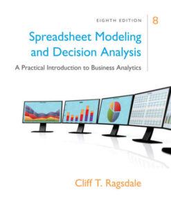 Spreadsheet Modeling & Decision Analysis: A Practical Introduction to Business Analytics 8th Edition