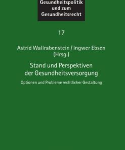 Stand und Perspektiven der Gesundheitsversorgung: Optionen und Probleme rechtlicher Gestaltung