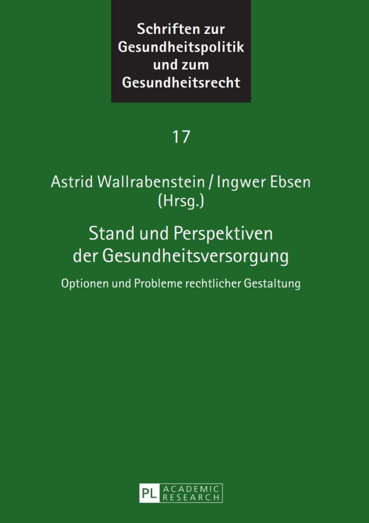 Stand und Perspektiven der Gesundheitsversorgung: Optionen und Probleme rechtlicher Gestaltung