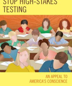 Stop High-Stakes Testing: An Appeal to America's Conscience