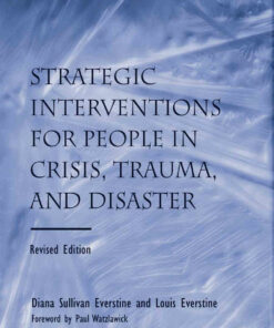 Strategic Interventions for People in Crisis Trauma and Disaster Revised 2nd Edition