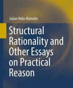 Structural Rationality and Other Essays on Practical Reason
