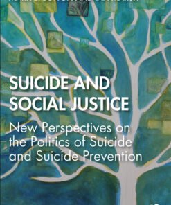 Suicide and Social Justice: New Perspectives on the Politics of Suicide and Suicide Prevention