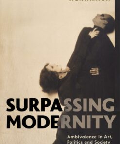 Surpassing Modernity: Ambivalence in Art Politics and Society