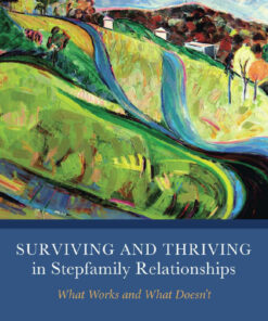 Surviving and Thriving in Stepfamily Relationships: What Works and What Doesn't
