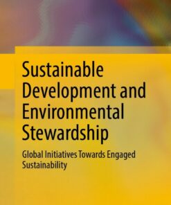 Sustainable Development and Environmental Stewardship: Global Initiatives Towards Engaged Sustainability