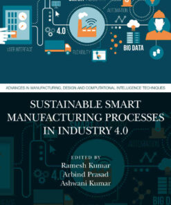 Sustainable Smart Manufacturing Processes in Industry 4.0 1st Edition