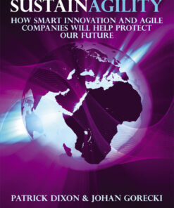Sustainagility: How Smart Innovation and Agile Companies will Help Protect our Future