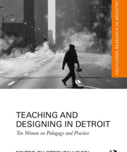 Teaching and Designing in Detroit: Ten Women on Pedagogy and Practice