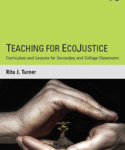 Teaching for EcoJustice: Curriculum and Lessons for Secondary and College Classrooms