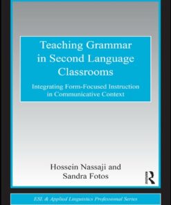 Teaching Grammar in Second Language Classrooms: Integrating Form-Focused Instruction in Communicative Context