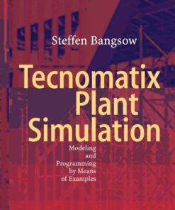 Tecnomatix Plant Simulation: Modeling and Programming by Means of Examples