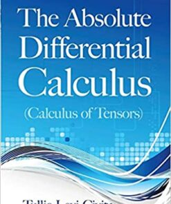 The Absolute Differential Calculus (Calculus of Tensors)