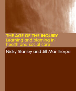 The Age of the Inquiry: Learning and Blaming in Health and Social Care