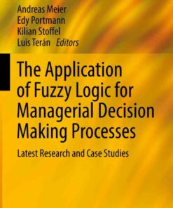 The Application of Fuzzy Logic for Managerial Decision Making Processes: Latest Research and Case Studies