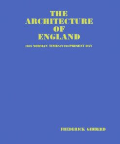 The Architecture of England: From Norman Times to the Present Day
