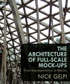 The Architecture of Full-Scale Mock-Ups: From Representation to Reality