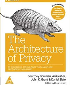 The Architecture of Privacy: On Engineering Technologies that Can Deliver Trustworthy Safeguards