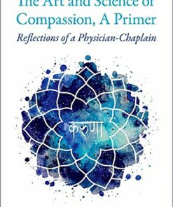 The Art and Science of Compassion A Primer: Reflections of a Physician-Chaplain