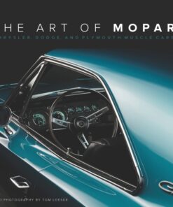 The Art of Mopar: Chrysler Dodge and Plymouth Muscle Cars