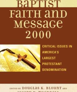 The Baptist Faith and Message 2000: Critical Issues in America's Largest Protestant Denomination