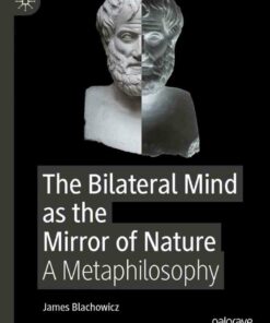 The Bilateral Mind as the Mirror of Nature: A Metaphilosophy
