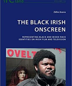 The Black Irish Onscreen: Representing Black and Mixed-Race Identities on Irish Film and Television